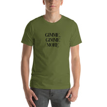 Load image into Gallery viewer, Gimme, Gimme more Short-Sleeve Unisex T-Shirt